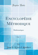 Encyclop?die M?thodique, Vol. 1: Math?matiques (Classic Reprint)