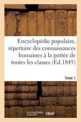 Encyclop?die Populaire: R?pertoire Des Connaissances Humaines ? La Port?e Tome 2: de Toutes Les Classes. - Savagner, Auguste