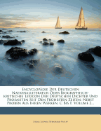 Encyclopadie Der Deutschen Nationalliteratur Oder Biographisch-Kritisches Lexicon Der Deutschen Dichter Und Prosaisten Seit Den Fruhesten Zeiten: Nebst Proben Aus Ihren Werken. C Bis F, Volume 2