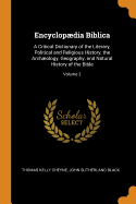 Encyclopaedia Biblica: A Critical Dictionary of the Literary, Political and Religious History, the Archaeology, Geography, and Natural History of the Bible; Volume 2
