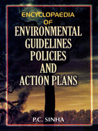 Encyclopaedia of Environmental Guidelines, Policies and Action Plans - Sinha, P. C. (Editor)
