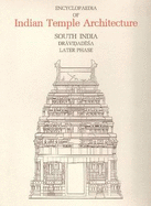 Encyclopaedia of Indian Temple Architecture -- Set: South India, Upper Dravidadesa, Later Phase, AD 1289-1798 - Michell, George