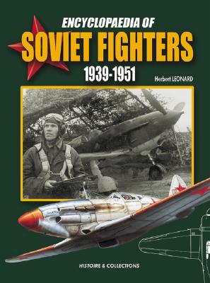 Encyclopaedia of Soviet Fighters 1939-1951 - Leonard, Herbert, and Jouineau, Andr