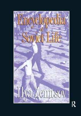 Encyclopaedia of Soviet Life - Zemtsov, Ilya (Editor)