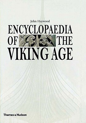 Encyclopaedia of the Viking Age - Haywood, John