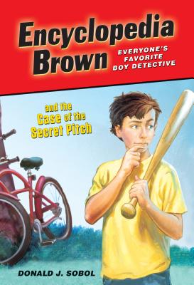 Encyclopedia Brown and the Case of the Secret Pitch - Sobol, Donald J