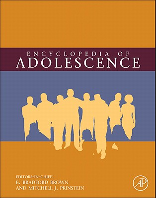 Encyclopedia of Adolescence - Brown, B. Bradford (Editor), and Prinstein, Mitchell J. (Editor)