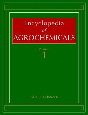 Encyclopedia of Agrochemicals, 3 Volume Set - Plimmer, Jack R (Editor), and Ragsdale, Nancy N (Editor), and Gammon, Derek (Editor)