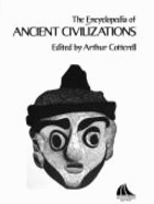 Encyclopedia of Ancient Civilizations - Cotterell, Arthur (Editor), and Renfrew, Colin, and Leakey, Richard E.