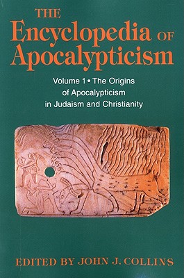 Encyclopedia of Apocalypticism: Volume One: The Origins of Apocalypticism in Judaism and Christianity - Collins, John J (Editor), and McGinn, Bernard (Editor), and Stein, Stephen (Editor)