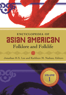 Encyclopedia of Asian American Folklore and Folklife: [3 Volumes]
