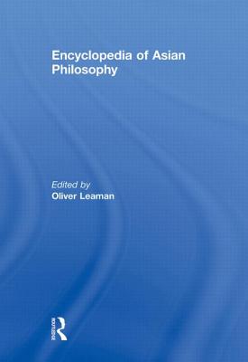 Encyclopedia of Asian Philosophy - Leaman, Oliver (Editor)