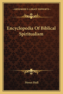 Encyclopedia Of Biblical Spiritualism