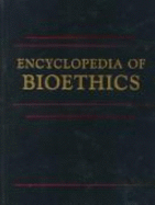 Encyclopedia of Bioethics