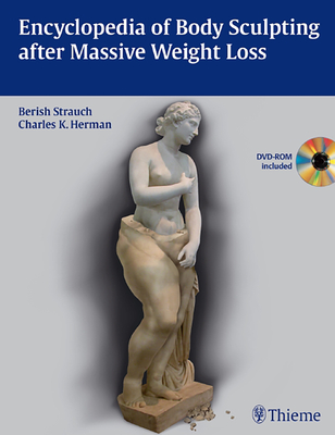 Encyclopedia of Body Sculpting After Massive Weight Loss - Strauch, Berish (Editor), and Herman, Charles K (Editor)