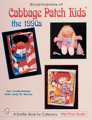 Encyclopedia of Cabbage Patch Kids(r): The 1990s - Lindenberger, Jan