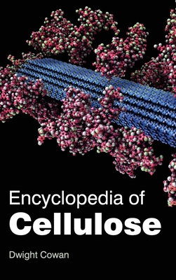 Encyclopedia of Cellulose - Cowan, Dwight (Editor)