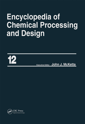 Encyclopedia of Chemical Processing and Design: Volume 12 - Corrosion to Cottonseed - McKetta, John J, Jr.