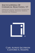 Encyclopedia of Chemical Reactions, V7: Strontium, Sulfur, Tantalum, Technetium, Tellurium, Terbium, Thallium, Thorium, Thulium, Tin, Titanium