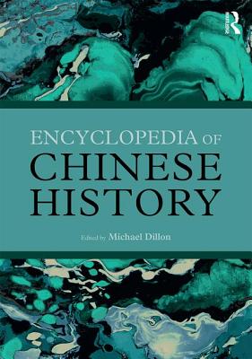 Encyclopedia of Chinese History - Dillon, Michael (Editor)