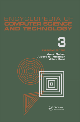 Encyclopedia of Computer Science and Technology, Volume 3: Ballistics Calculations to Box-Jenkins Approach to Time Series Analysis and Forecasting - Belzer, Jack, and Holzman, Albert G, and Kent, Allen