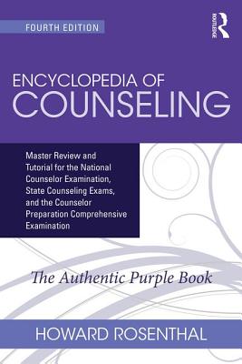 Encyclopedia of Counseling: Master Review and Tutorial for the National Counselor Examination, State Counseling Exams, and the Counselor Preparation Comprehensive Examination - Rosenthal, Howard