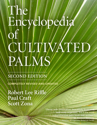 Encyclopedia of Cultivated Palms - Riffle, Robert Lee, and Craft, Paul, and Zona, Scott