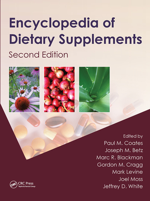 Encyclopedia of Dietary Supplements - Coates, Paul M (Editor), and Betz, Joseph M (Editor), and Blackman, Marc R (Editor)