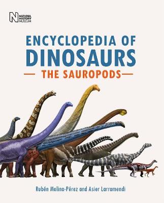 Encyclopedia of Dinosaurs: The Sauropods - Molina-Perez, Ruben, and Larramendi, Asier