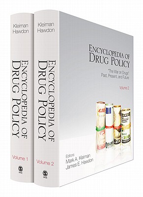 Encyclopedia of Drug Policy - Kleiman, Mark A. R. (Editor), and Hawdon, James E. (Editor)