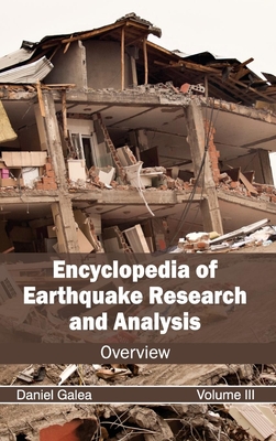 Encyclopedia of Earthquake Research and Analysis: Volume III (Overview) - Galea, Daniel (Editor)