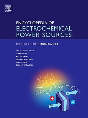 Encyclopedia of Electrochemical Power Sources - Garche, Jrgen (Editor), and Dyer, Chris K (Editor), and Moseley, Patrick T (Editor)