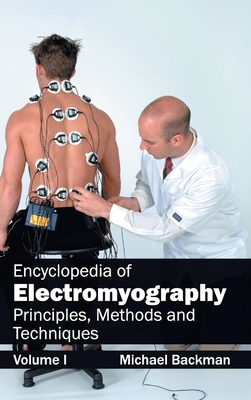 Encyclopedia of Electromyography: Volume I (Principles, Methods and Techniques) - Backman, Michael (Editor)