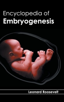 Encyclopedia of Embryogenesis - Roosevelt, Leonard (Editor)