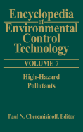 Encyclopedia of Environmental Control Technology: Volume 7: High-Hazard Pollutants