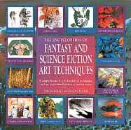 Encyclopedia of Fantasy and Science Fiction Art Techniques: A Comprehensive A-Z Directory of Techniques, with an Inspirational Gallery of Finished Works