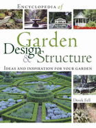 Encyclopedia of Garden Design and Structure: Ideas and Inspiration for Your Garden