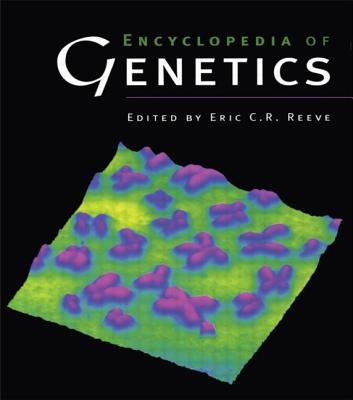 Encyclopedia of Genetics - Reeve, Eric C R (Editor)