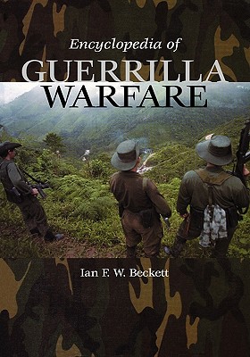 Encyclopedia of Guerrilla Warfare - Beckett, Ian F W