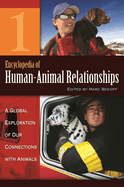 Encyclopedia of Human-Animal Relationships [4 Volumes]: A Global Exploration of Our Connections with Animals
