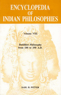 Encyclopedia of Indian philosophies.  Vol.8,  Buddhist philosophy from 100 to 350 A.D. /edited by Karl H. Potter - Potter, Karl H.