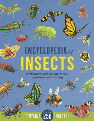 Encyclopedia of Insects: An Illustrated Guide to Nature's Most Weird and Wonderful Bugs - Contains Over 250 Insects! - Howard, Jules