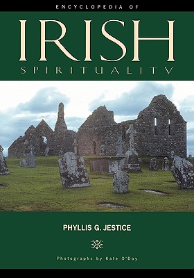 Encyclopedia of Irish Spirituality - Jestice, Phyllis G (Editor)