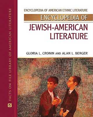 Encyclopedia of Jewish-American Literature - Cronin, Gloria L, and Berger, Alan, and Cronin, Gloria L