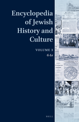 Encyclopedia of Jewish History and Culture, Volume 3: G-Le - Diner, Dan, and Gentry, Francis G, and Kley, Jessica