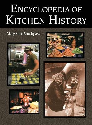 Encyclopedia of Kitchen History - Snodgrass, Mary Ellen
