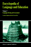 Encyclopedia of Language and Education: Volume 7: Language Testing and Assessment