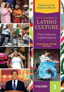 Encyclopedia of Latino Culture [3 volumes]: From Calaveras to Quinceaneras