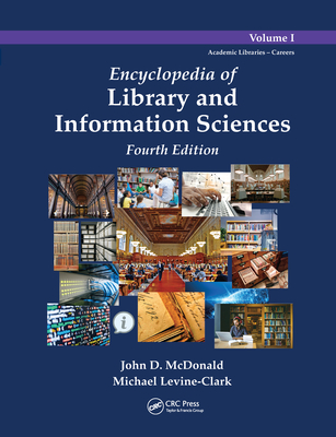 Encyclopedia of Library and Information Sciences, 4th Edition, Volume 1 - McDonald, John D (Editor), and Levine-Clark, Michael (Editor)