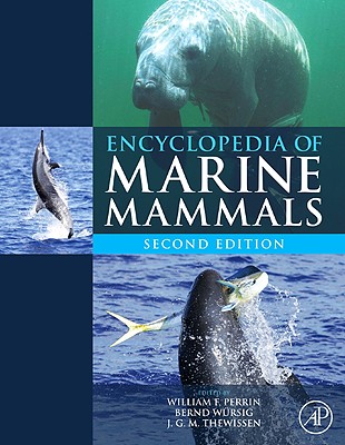 Encyclopedia of Marine Mammals - Perrin, William F (Editor), and Wrsig, Bernd (Editor), and Thewissen, J G M (Editor)